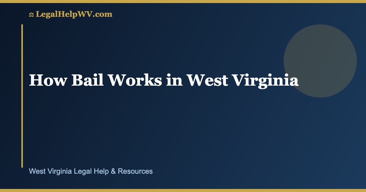How Bail Works in West Virginia