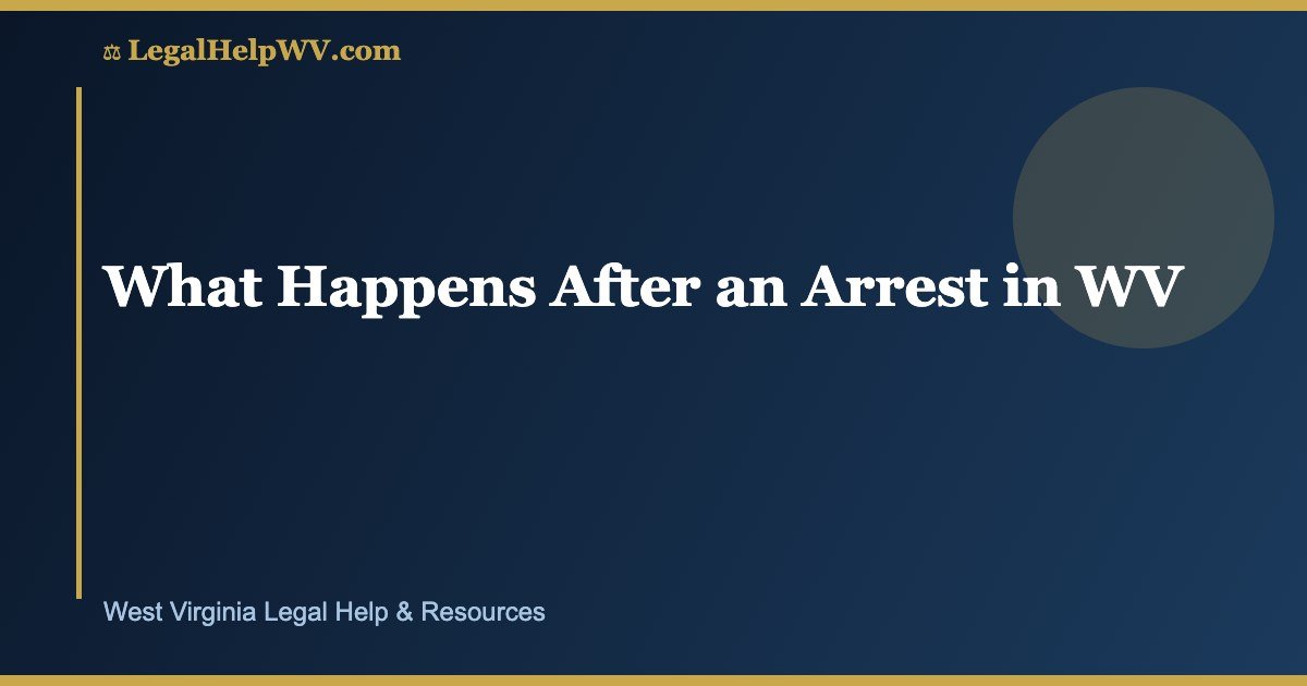 What Happens After an Arrest in WV