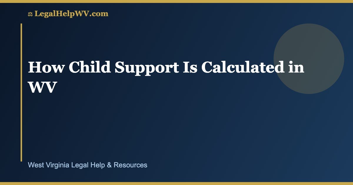 How Child Support Is Calculated in WV