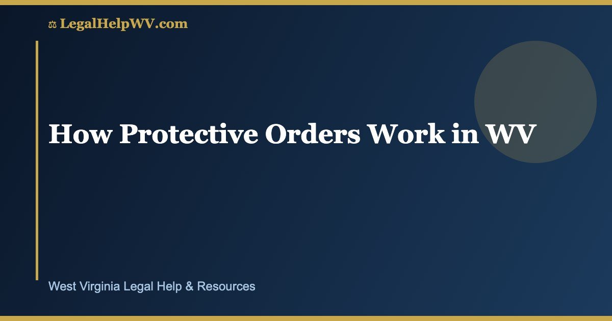 How Protective Orders Work in WV