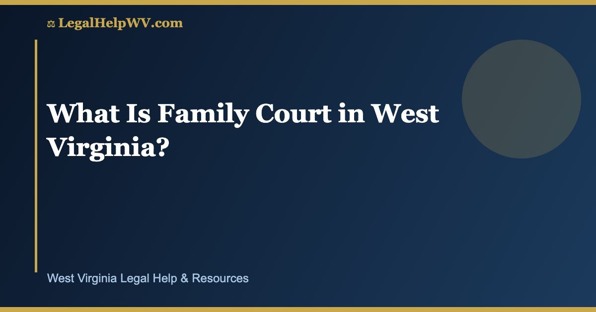What Is Family Court in West Virginia?