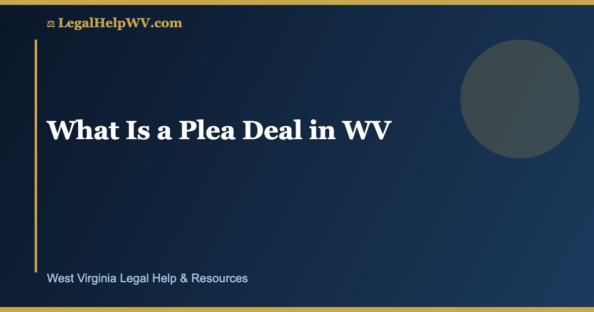 What Is a Plea Deal in WV
