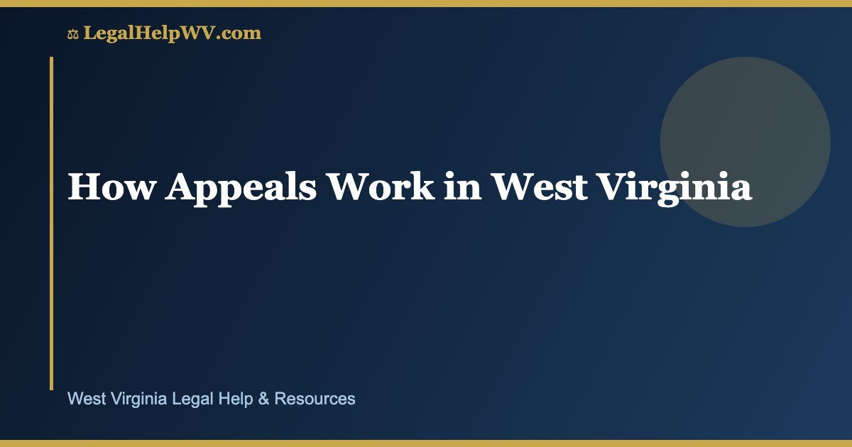 How Appeals Work in West Virginia
