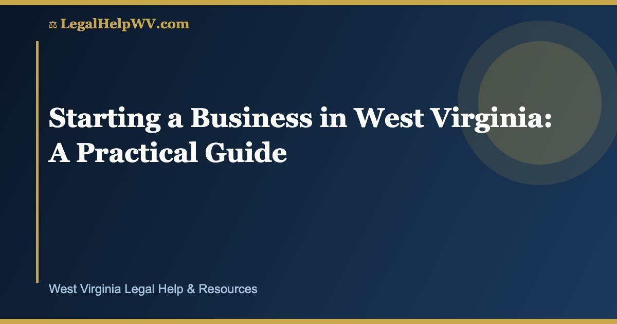 Starting a Business in West Virginia: A Practical Guide