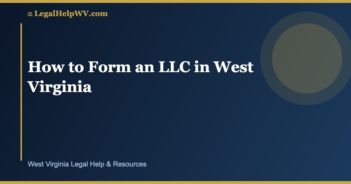 How to Form an LLC in West Virginia