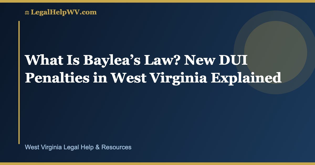 What Is Baylea’s Law? New DUI Penalties in West Virginia Explained